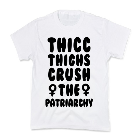 Thicc Thighs Crush the Patriarchy Kids T-Shirt