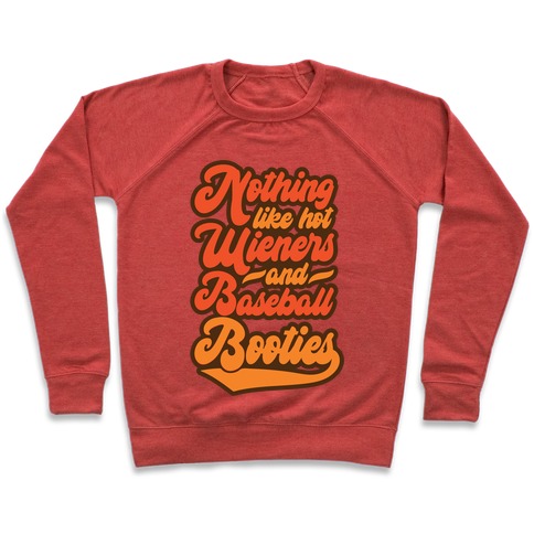 Nothing Like Hot Wieners and Baseball Booties Pullover
