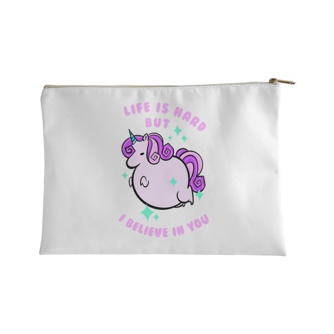 Life Is Hard But I Believe In You Accessory Bag