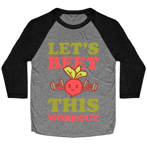 Let's Beet This Workout Baseball Tee