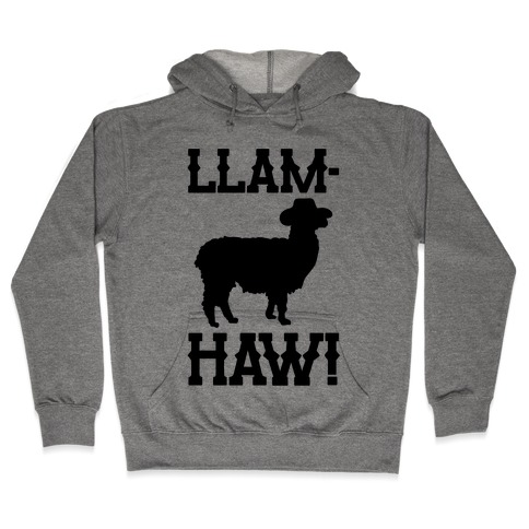 Llam-Haw Llama Yee Haw Parody Hooded Sweatshirt
