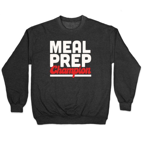 Meal Prep Champion Pullover