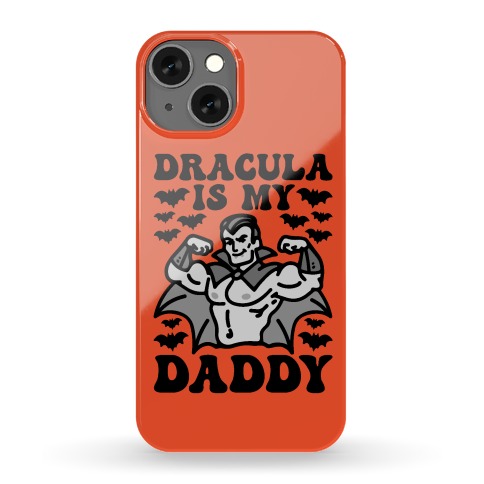 Dracula Is My Daddy Phone Case