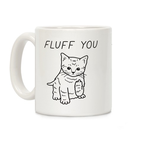 Fluff You Cat Coffee Mug