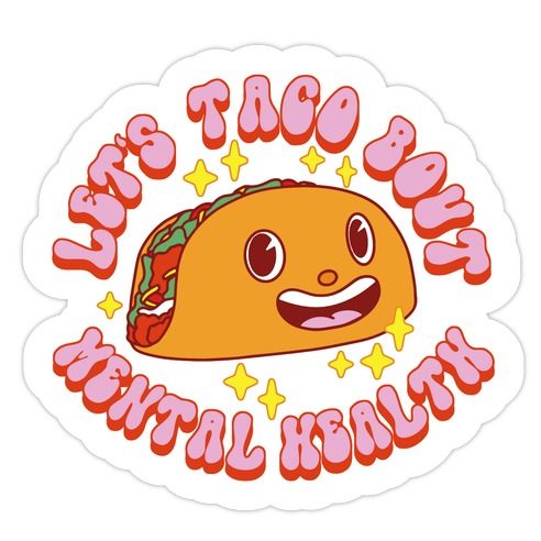Let's Taco Bout Mental Health Die Cut Sticker