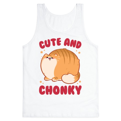 Cute and Chonky Tank Top