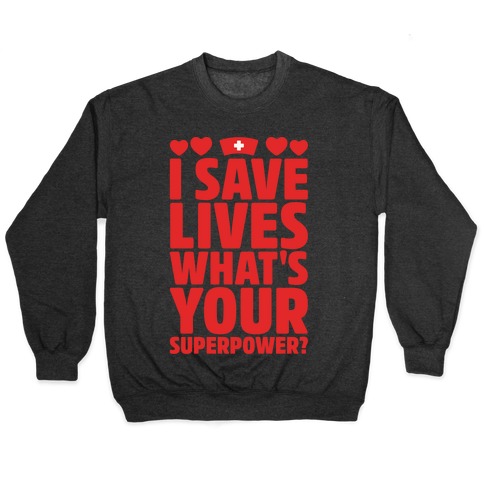 I Save Lives What's Your Superpower White Print Pullover