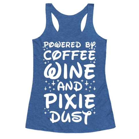 Download Powered By Coffee Wine And Pixie Dust - Racerback Tank ...