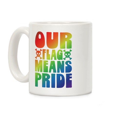 Our Flag Means Pride Coffee Mug