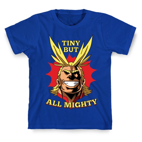 Tiny But All Mighty T-Shirt