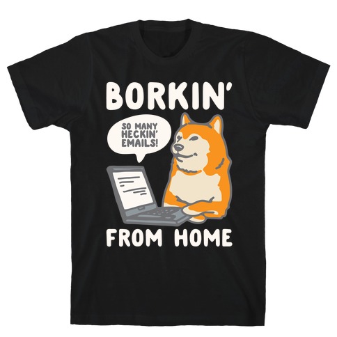 Borkin' From Home White Print T-Shirt