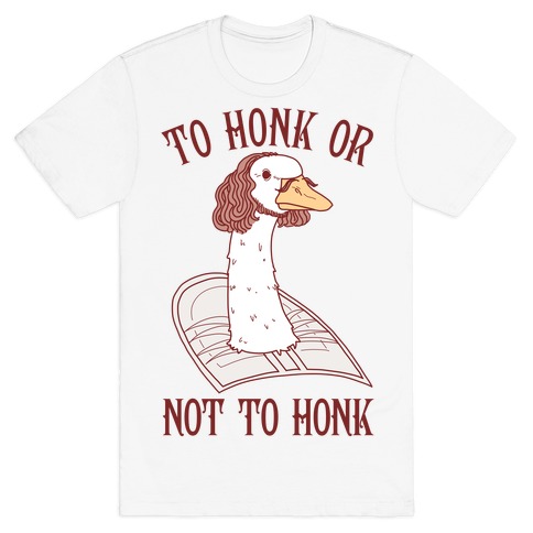 To Honk Or Not To Honk T-Shirt