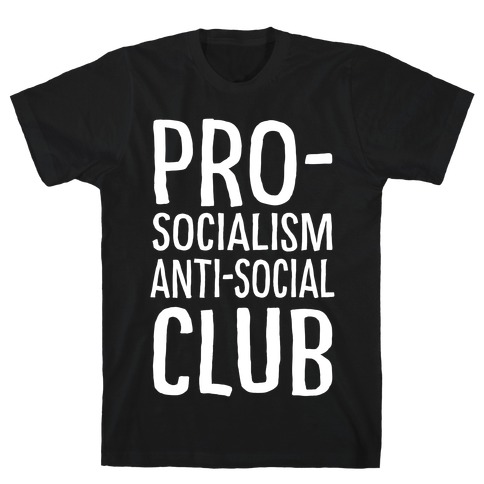 Pro-Socialism Anti-Social Club T-Shirt