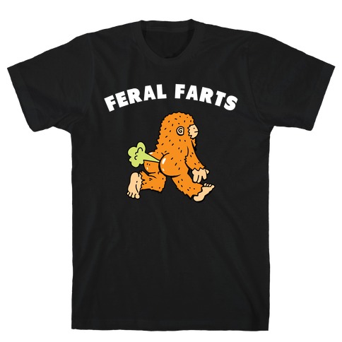 Feral Farts T-Shirt
