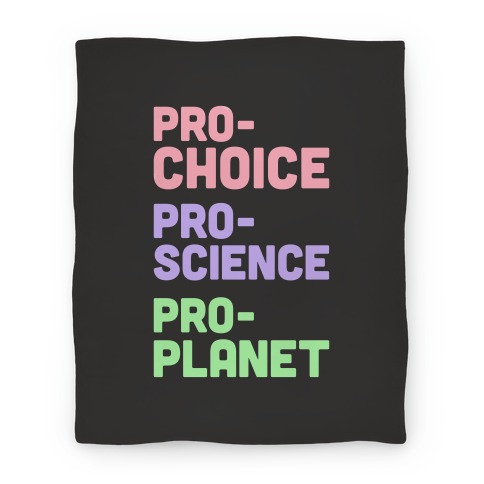 Pro-Choice Pro-Science Pro-Planet Blanket