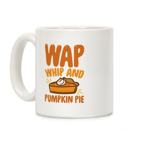 WAP Whip and Pumpkin Pie Parody Coffee Mug