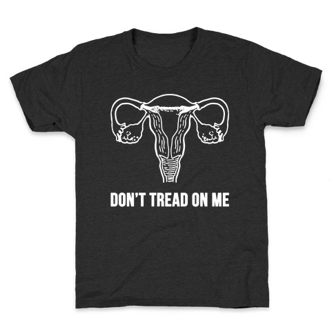Don't Tread On Me (Pro-Choice Uterus) Kids T-Shirt