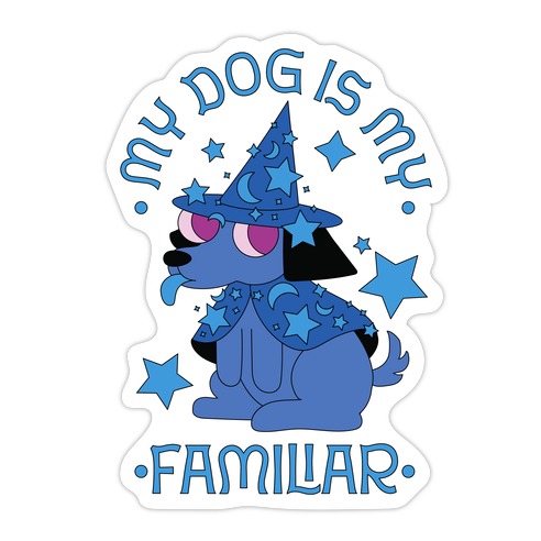 My Dog Is My Familiar  Die Cut Sticker
