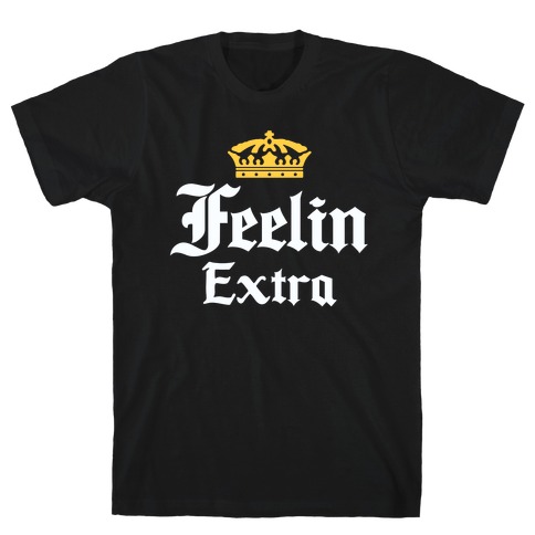 Feelin Extra Corona Parody T-Shirt