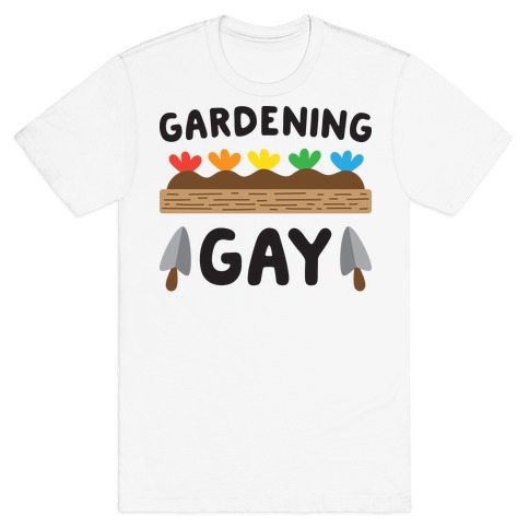 Gardening Gay T-Shirt