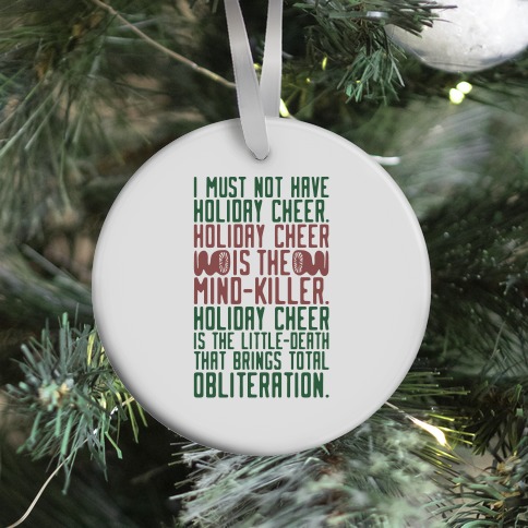I Must Not Have Holiday Cheer Parody Ornament