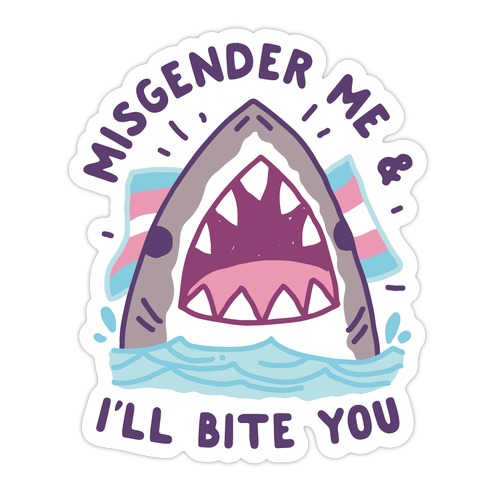 Misgender Me & I'll Bite You (Trans Flag) Die Cut Sticker