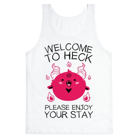 Welcome To Heck, Please Enjoy Your Stay Tank Top