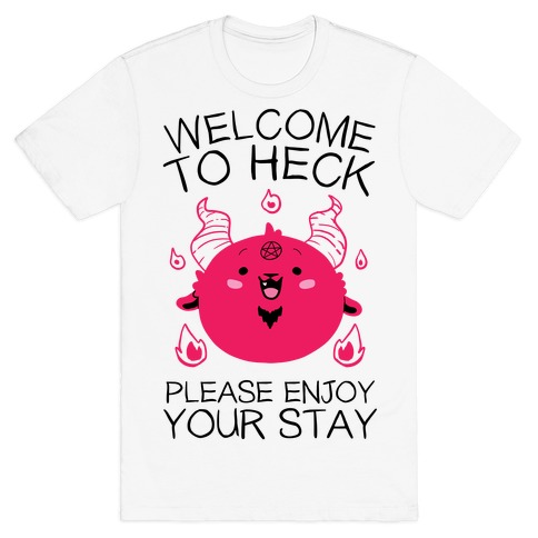 Welcome To Heck, Please Enjoy Your Stay T-Shirt