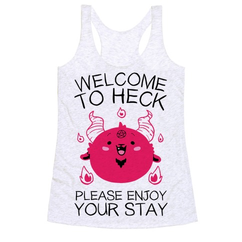 Welcome To Heck, Please Enjoy Your Stay Racerback Tank Top
