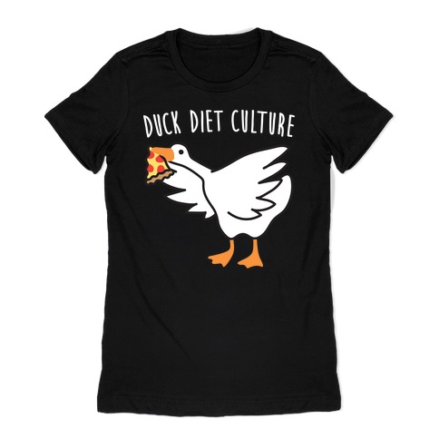 DUCK Diet Culture Womens T-Shirt