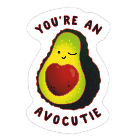 You're an Avocutie Die Cut Sticker