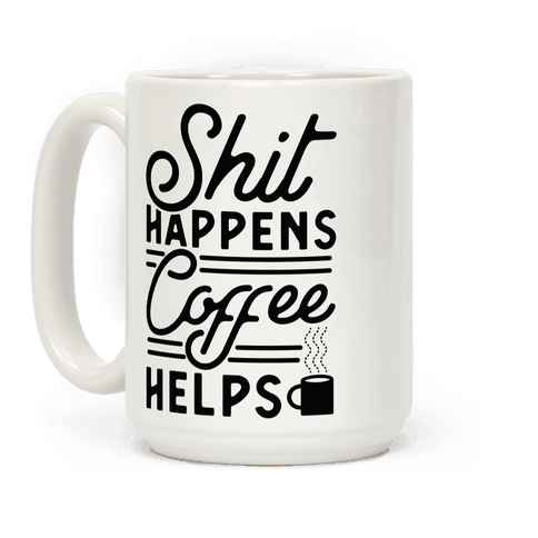 Shit happening. Футболка shit happens. Толстовка shit happens. Jerk shit happens обложка. Coffee shit.