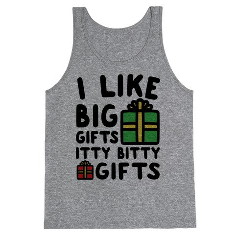 I Like Big Gifts Itty Bitty Gifts Parody Tank Top