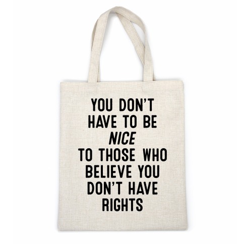 You Don't Have To Be Nice Casual Tote