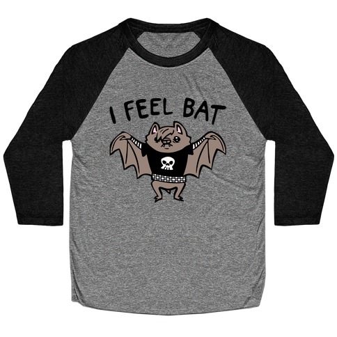 I Feel Bat Emo Bat Baseball Tee