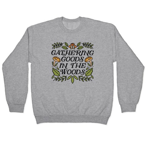 Gathering Goods In The Woods Pullover