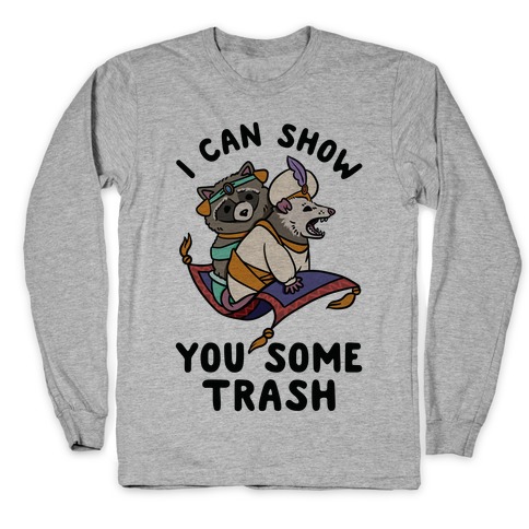 I Can Show You Some Trash Racoon Possum Long Sleeve T-Shirt