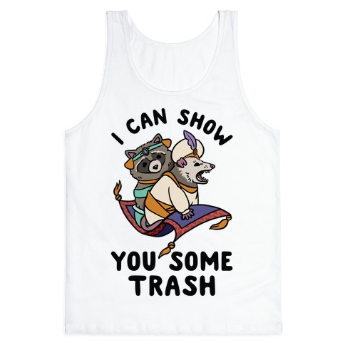 I Can Show You Some Trash Racoon Possum Tank Top