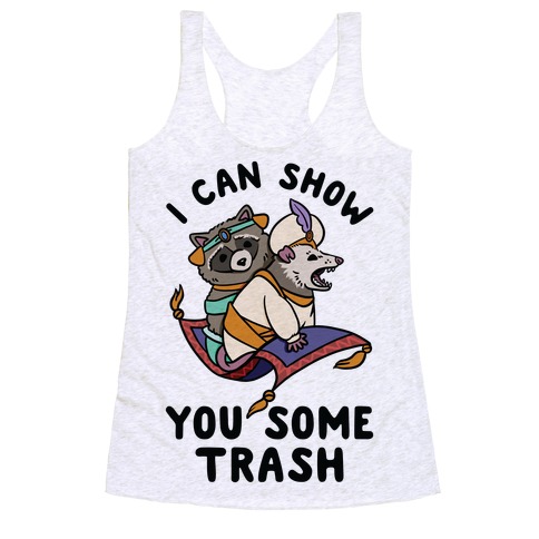 I Can Show You Some Trash Racoon Possum Racerback Tank Top
