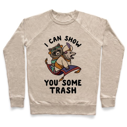I Can Show You Some Trash Racoon Possum Pullover