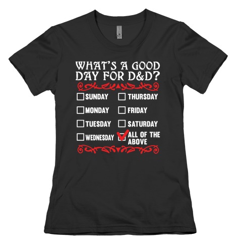 What's A Good Day For D&D? Womens T-Shirt