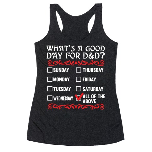 What's A Good Day For D&D? Racerback Tank Top