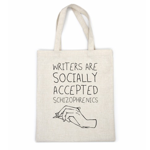 Writers Are Socially Accepted Schizophrenics Casual Tote