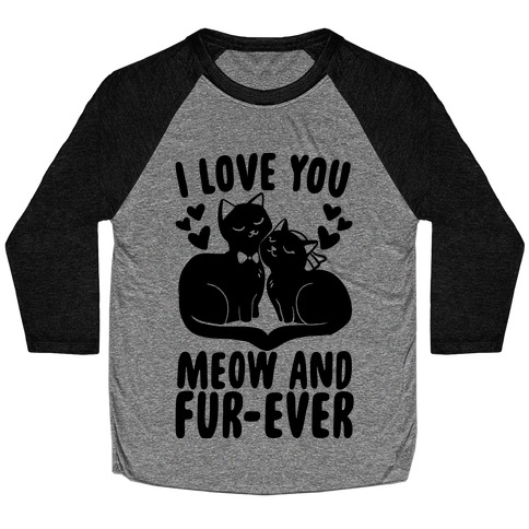 I Love You Meow and Fur-ever - Bride and Groom Baseball Tee
