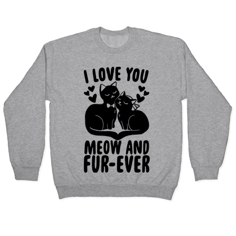 I Love You Meow and Fur-ever - Bride and Groom Pullover