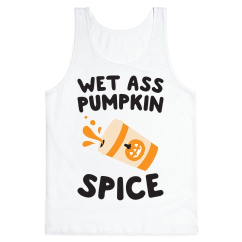 Wet Ass Pumpkin Spice Tank Top