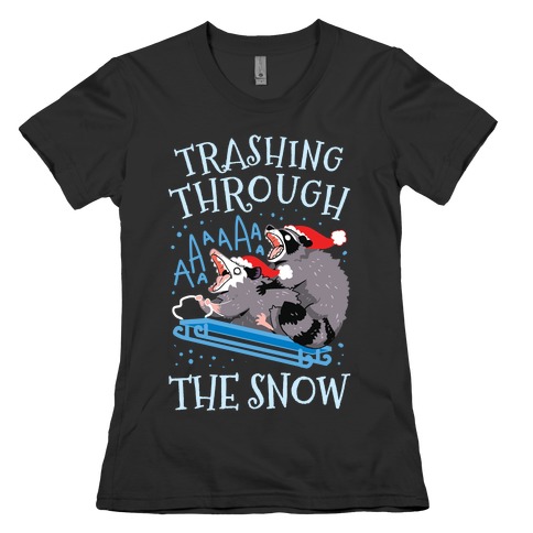 Trashing Through The Snow Womens T-Shirt
