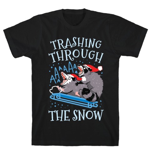 Trashing Through The Snow T-Shirt