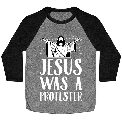 Jesus Was A Protester Baseball Tee