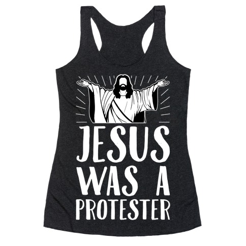 Jesus Was A Protester Racerback Tank Top